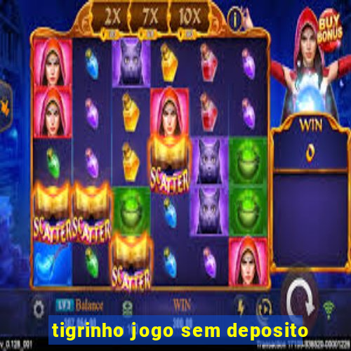 tigrinho jogo sem deposito